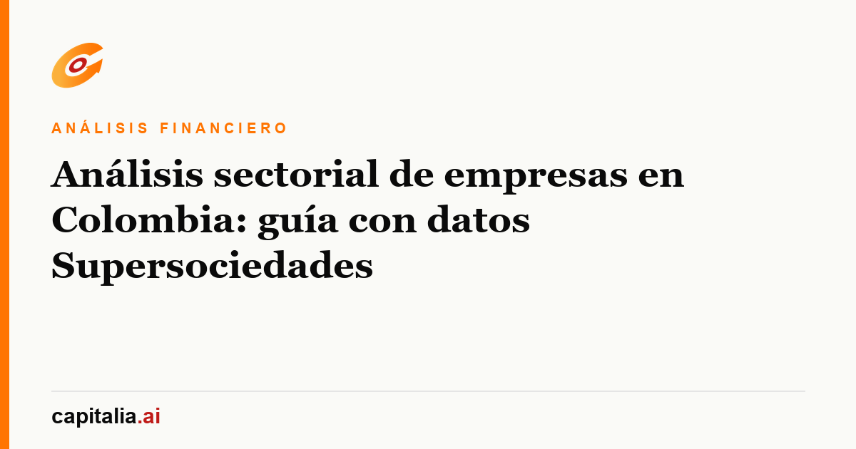 Análisis sectorial de empresas en Colombia: guía con datos Supersociedades